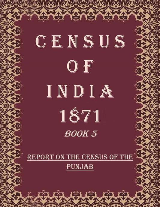 Census of India 1871: Report on The Census of The Punjab