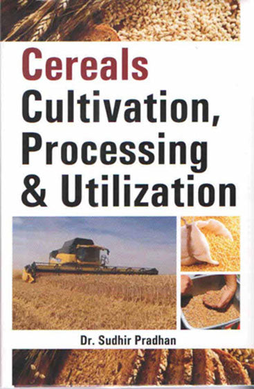 Cereals Cultivation Processing and Utilization