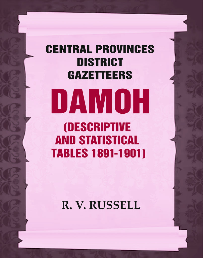 Central Provinces District Gazetteers: Damoh (Descriptive and Statistical Tables 1891-1901)
