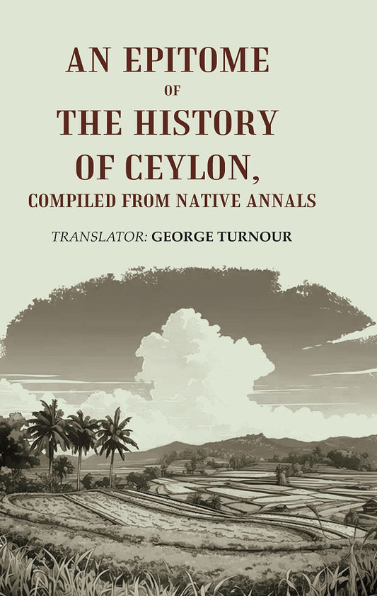 An Epitome of the History of Ceylon, Compiled from Native Annals