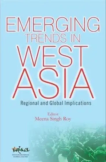 Emerging Trends in West Asia: Regional and Global Implications