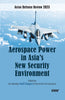Aerospace Power In Asia's New Security Environment thumbnail 1