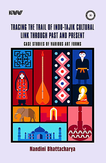 Tracing the Trail of Indo-Tajik Cultural Link Through Past and Present: Case Studies of Various Art Forms