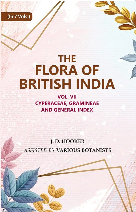 The Flora of British India : Cyperaceae, Gramineae and General Index