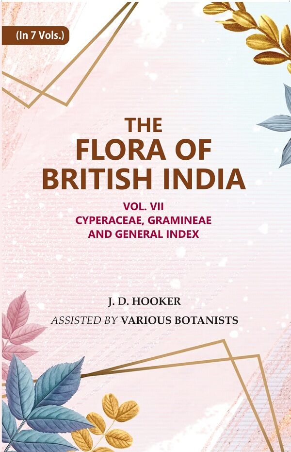 The Flora of British India : Cyperaceae, Gramineae and General Index