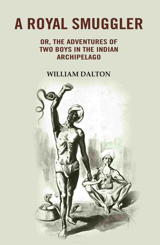 A Royal Smuggler: Or, the Adventures of two Boys in the Indian Archipelago