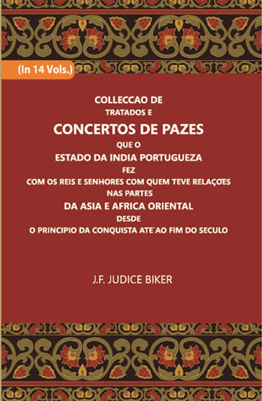 Colleccao De Tratados E Concertos De Pazes:- Que O Estado Da India Portuguezafezcom Os Reis E Senhores Com Quem Teve Relacoesnas Partes