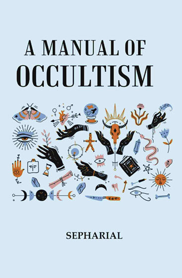A Manual of Occultism
