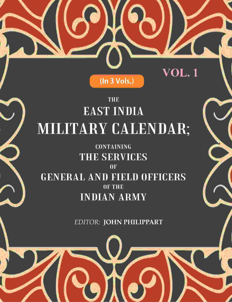 The East India Military Calendar: Containing the Services of General and Field Officers of the Indian Army