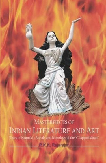 Masterpieces of Indian Literature and Art : Tears of Kannaki : Annals and Iconology of the ‘Cilappatikaram’
