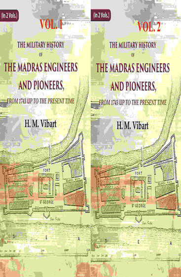 The Military History of the Madras Engineers and Pioneers,: From 1743 Up to the Present Time