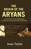 The Origin of the Aryans: An Account of the Prehistoric Ethnology and Civilisation of Europe thumbnail 1