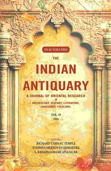 The Indian Antiquary a Journal of Oriental Research in Archeology, History, Literature, Languages, Folklore: Vol. LV. 1926