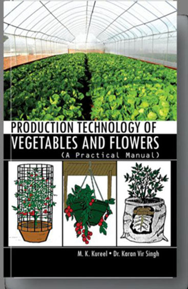 Production Technology of Vegetables and Flowers: A Practical Manual