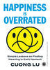 Happiness is Overrated: Simple Lessons on Finding Meaning in Each Moment thumbnail 1