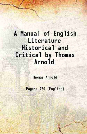 A Manual of English Literature Historical and Critical by Thomas Arnold
