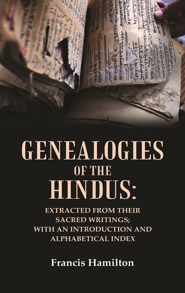 Genealogies of the Hindus: Extracted from their Sacred Writings; With an Introduction and Alphabetical Index