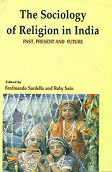 The Sociology of Religion in India: Past, Present and Future