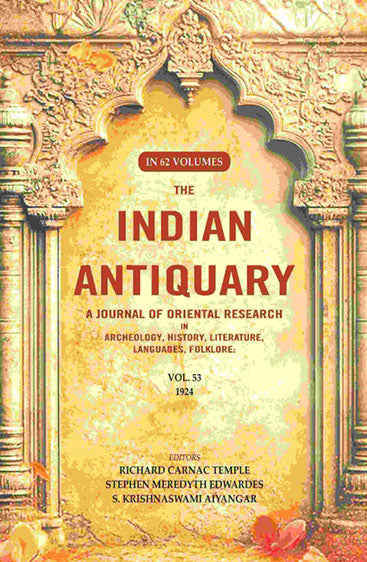 The Indian Antiquary a Journal of Oriental Research in Archeology, History, Literature, Languages, Folklore: Vol. LIII. 1924
