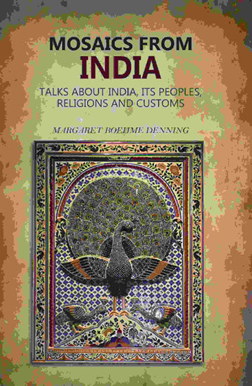 Mosaics From India: Talks About India, Its Peoples, Religions And Customs 