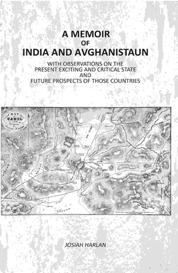 A Memoir Of India And Avghanistaun: With Observations On The Present Exciting And Critical State And Future Prospects Of Those Countries