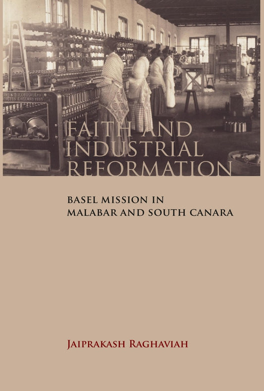 Faith and Industrial Reformation: Basel Mission in Malabar and South Canara