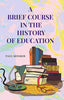 A Brief Course in the History of Education thumbnail 1