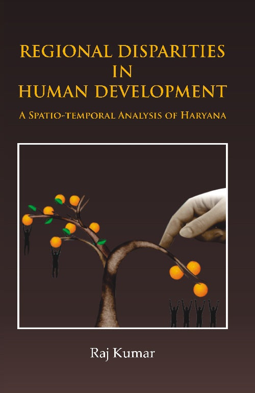 Regional Disparities in Human Development : in Haryana a Spatio-Temporal Analysis