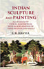 Indian Sculpture and Painting Illustrated by Typical Masterpieces with an Explanation of their Motives and Ideals thumbnail 1