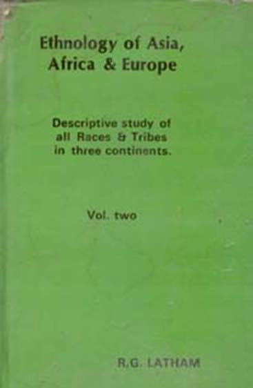Ethnology of Asia, Africa & Europe Discriptive Study of All Races & Tribes in Three Continents)