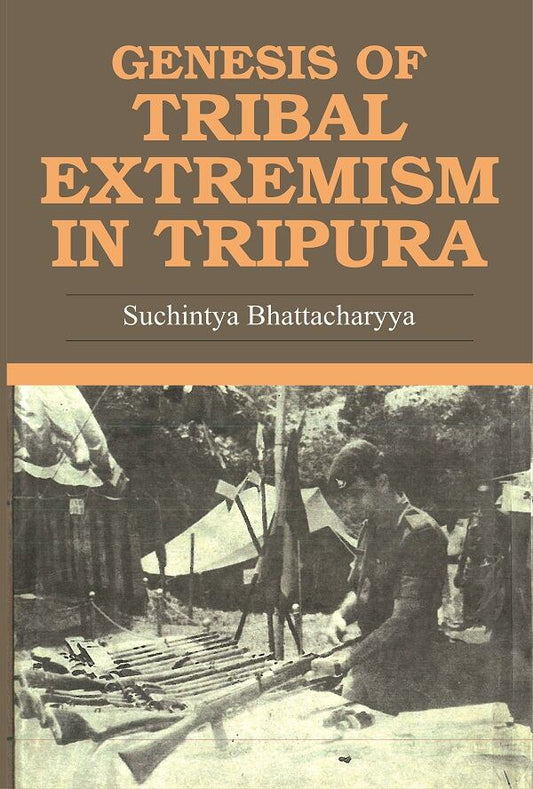 Genesis of Tribal Extremism in Tripura