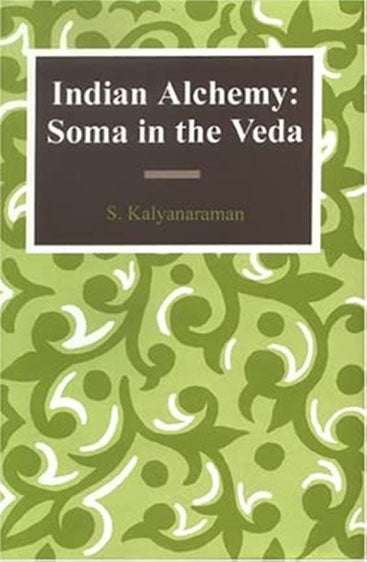 Indian Alchemy: Soma In The Veda