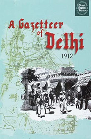 A GAZETTEER OF DELHI (1912)