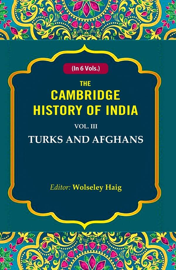 The Cambridge History of India: Turks and Afghans
