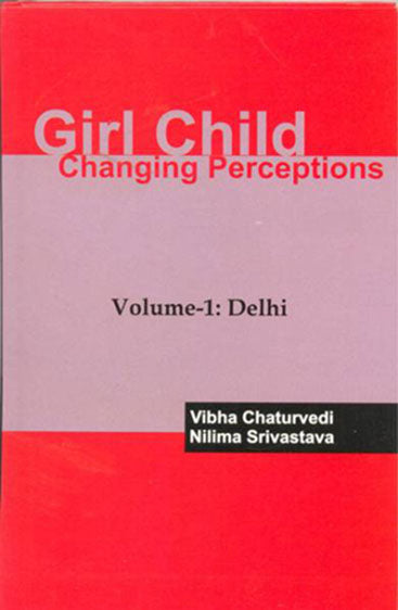 Girl Child Changing Perceptions Vol-1: Delhi