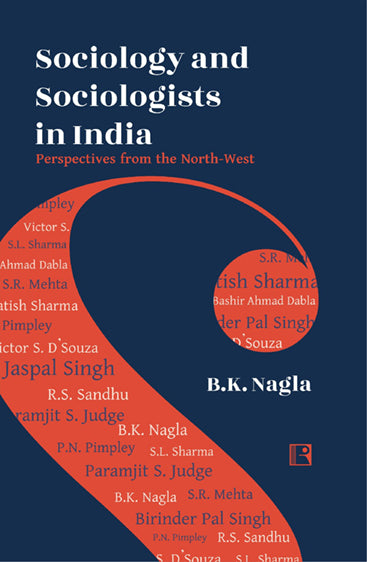 SOCIOLOGY AND SOCIOLOGISTS IN INDIA: Perspectives from the North-West