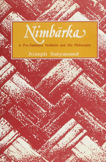 Nimbarka:  A Pre-Samkara Vedantin And His Philosophy