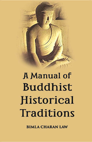 A Manual Of Buddhist Historical Traditions (Saddhamma-Sangaha)