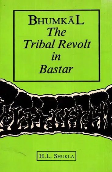 Bhumkal : The Tribal Revolt in Bastar