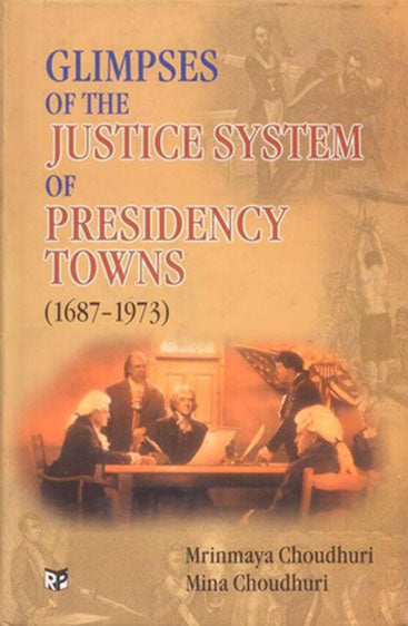 Glimpses of the Justice System of Presidency Towns 1687 to 1973