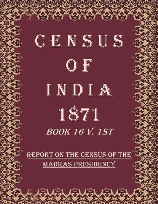 Census of India 1871: Report on The Census of The Madras Presidency