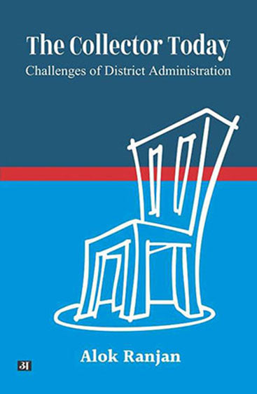 The Collector Today : Challenges of District Administration
Challenges of District Administration