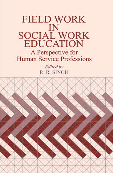 Field Work in Social Work Education: A Perspective for Human Service Professions