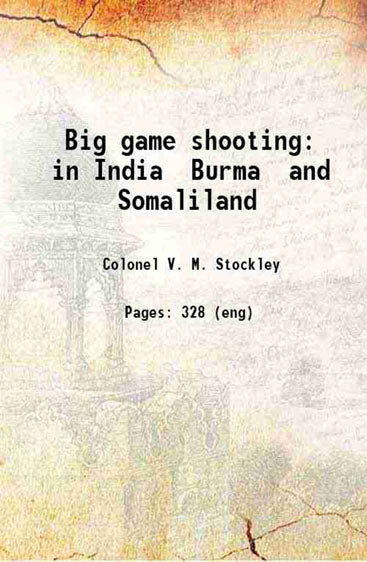 Big game shooting in India Burma and Somaliland