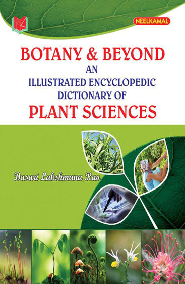 Botany & Beyond  An Illustrated Encyclopedic Dictionary of Plant Sciences