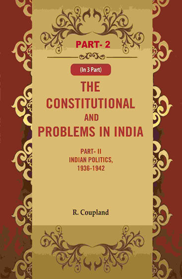 The Constitutional Problems in India: Part- II Indian Politics, 1936-1942