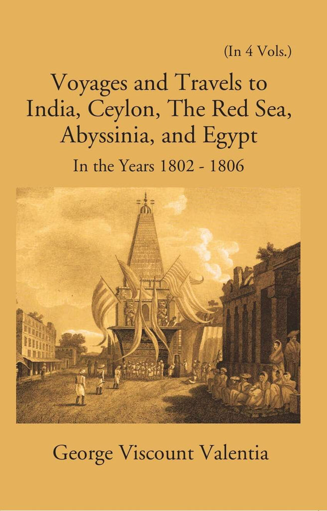 Voyages And Travels To India, Ceylon The Red Sea Abyssinia And Egypt In The Years 1802-1809