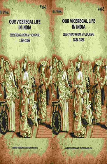 Our Viceregal Life In India: Selections From My Journal, 1884-1888;