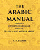 The Arabic manual: Comprising a condensed grammar of both the classical and modern Arabic thumbnail 1
