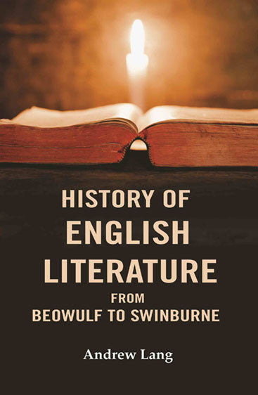 History of English Literature From Beowulf to Swinburne